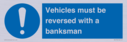 vehicles-must-be-reversed-with-a-banksman~